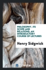 Philosophy, Its Scope and Relations; An Introductory Course of Lectures - Book