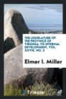The Legislature of the Province of Virginia; Its Internal Development, Vol. XXVIII, No. 2 - Book