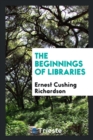 The Beginnings of Libraries - Book
