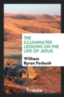The Illuminated Lessons on the Life of Jesus - Book