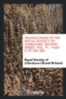 Transactions of the Royal Society of Literature. Second Series. Vol. VI, - Part II, Pp.169-386 - Book
