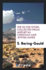 The Silver Store, Collected from Medi val Christian and Jewish Mines - Book