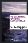 To California Over the Santa Fe Trail - Book