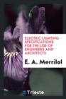 Electric Lighting Specifications for the Use of Engineers and Architects - Book