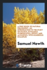 A First Book of Natural Philosophy, an Introduction to the Study of Statics, Dynamics, Hydrostatics, Optics, and Acoustics, with Numerous Examples - Book