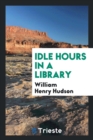 Idle Hours in a Library - Book