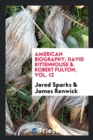 American Biography; David Rittenhouse & Robert Fulton, Vol. 12 - Book