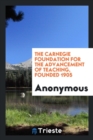 The Carnegie Foundation for the Advancement of Teaching, Founded 1905 - Book
