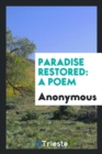 Paradise Restored : A Poem - Book