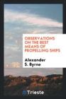 Observations on the Best Means of Propelling Ships - Book