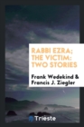 Rabbi Ezra; The Victim : Two Stories - Book