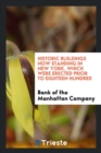 Historic Buildings Now Standing in New York, Which Were Erected Prior to Eighteen Hundred - Book