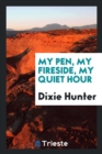 My Pen, My Fireside, My Quiet Hour - Book