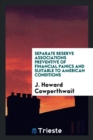 Separate Reserve Associations Preventive of Financial Panics and Suitable to American Conditions - Book