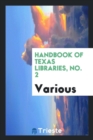 Handbook of Texas Libraries, No. 2 - Book