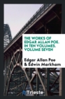 The Works of Edgar Allan Poe. in Ten Volumes. Volume Seven - Book