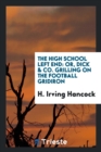 The High School Left End : Or, Dick & Co. Grilling on the Football Gridiron - Book