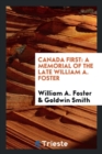 Canada First : A Memorial of the Late William A. Foster - Book
