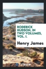 Roderick Hudson, in Two Volumes, Vol. I. - Book