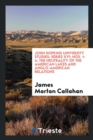 John Hopkins University Studies : Series XVI; Nos. 1-4; The Neutrality of the American Lakes and Anglo-American Relations - Book