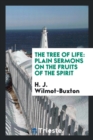 The Tree of Life : Plain Sermons on the Fruits of the Spirit - Book