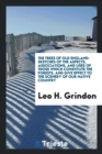 The Trees of Old England : Sketches of the Aspects, Associations, and Uses of Those Which Constitute the Forests, and Give Effect to the Scenery of Our Native Country - Book