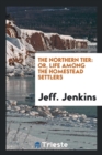 The Northern Tier : Or, Life Among the Homestead Settlers - Book