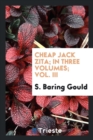Cheap Jack Zita; In Three Volumes; Vol. III - Book