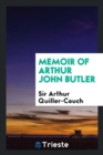 Memoir of Arthur John Butler - Book