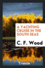 A Yachting Cruise in the South Seas - Book