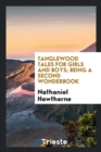 Tanglewood Tales, for Girls and Boys : Being a Second Wonder-Book - Book