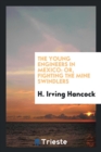 The Young Engineers in Mexico : Or, Fighting the Mine Swindlers - Book