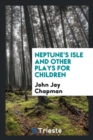 Neptune's Isle and Other Plays for Children - Book