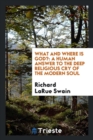 What and Where Is God? : A Human Answer to the Deep Religious Cry of the Modern Soul - Book