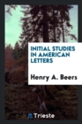 Initial Studies in American Letters - Book