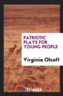Patriotic Plays for Young People - Book