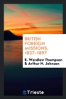 British Foreign Missions, 1837-1897 - Book