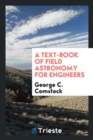 A Text-Book of Field Astronomy for Engineers - Book