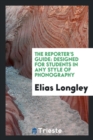 The Reporter's Guide : Designed for Students in Any Style of Phonography - Book