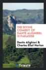 The Divine Comedy of Dante Alighieri; III Paradise - Book