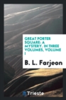 Great Porter Square : A Mystery. in Three Volumes, Volume I - Book