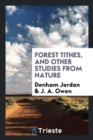 Forest Tithes, and Other Studies from Nature - Book