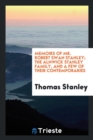 Memoirs of Mr. Robert Swan Stanley; The Alnwick Stanley Family, and a Few of Their Contemporaries - Book