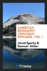 American Biography. Jonathan Edwards. Vol. I - Book