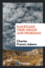 Railroads, Their Origin and Problems - Book