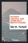 He Knew Lincoln, and Other Billy Brown Stories - Book