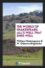 The Works of Shakespeare; All's Well That Ends Well - Book