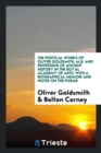 The Poetical Works of Oliver Goldsmith, M.B. and Professor of Ancient History in the Royal Academy of Arts; With a Biographical Memoir and Notes on the Poems - Book