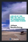 Lob Lie-By-The-Fire; Or, the Luck of Lingborough, and Other Stories - Book