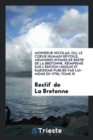 Monsieur Nicolas; Ou, Le Coeur Humain D voil ; M moires Intimes de Restif de la Bretonne. R imprim  Sur l' dition Unique Et Rarissime Publi e Par Lui-M me En 1796; Tome III - Book